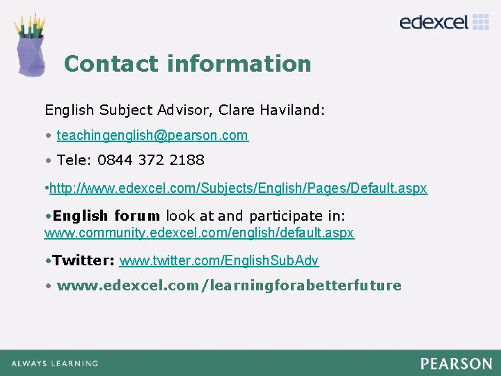 Click to edit Contact information Master title style English Subject Advisor, Clare Haviland: •