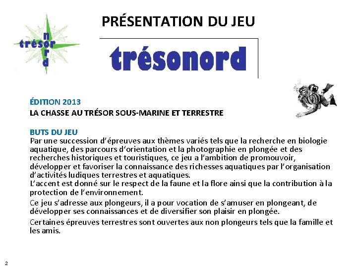 PRÉSENTATION DU JEU ÉDITION 2013 LA CHASSE AU TRÉSOR SOUS-MARINE ET TERRESTRE BUTS DU