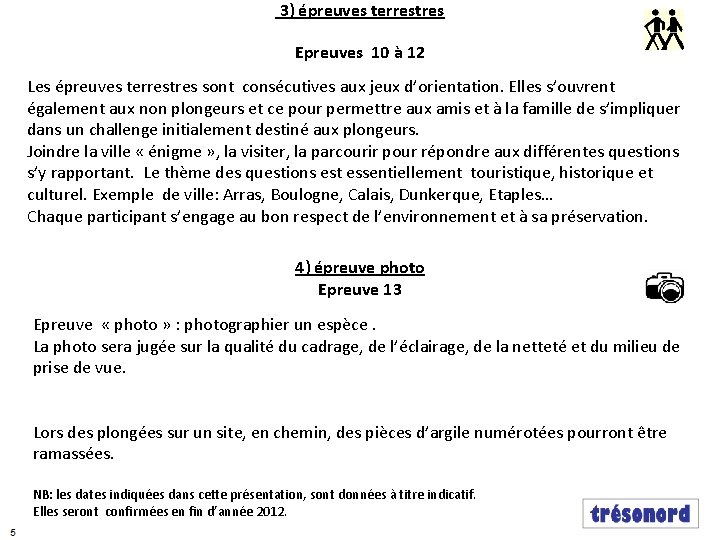  3) épreuves terrestres Epreuves 10 à 12 Les épreuves terrestres sont consécutives aux