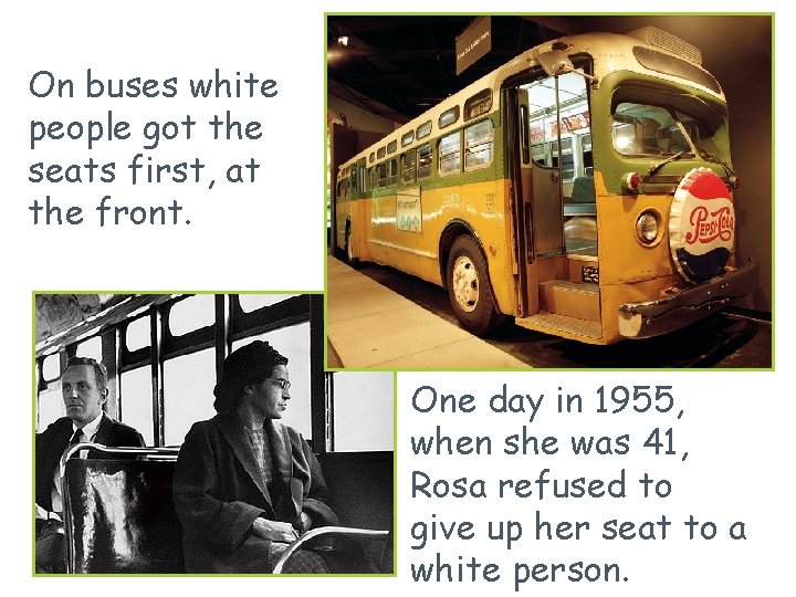 On buses white people got the seats first, at the front. One day in On buses white people got the seats first, at the front. One day in