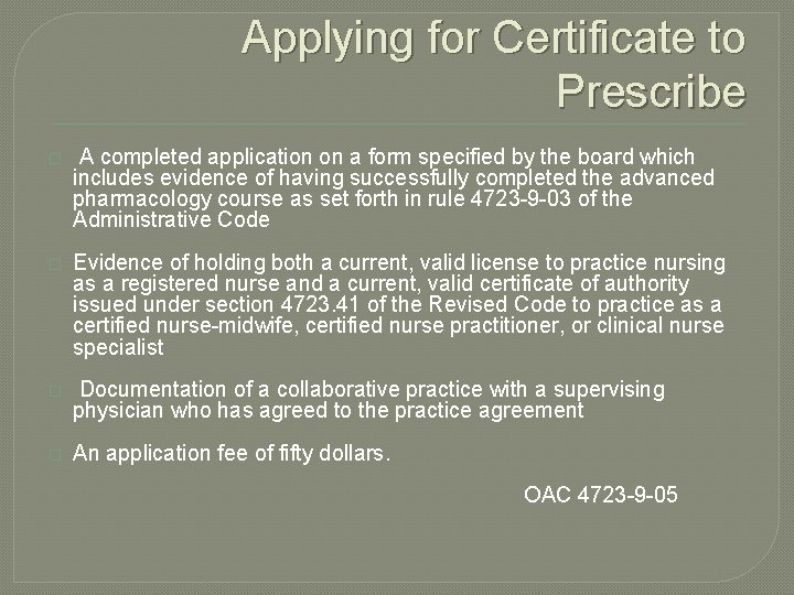 Applying for Certificate to Prescribe � A completed application on a form specified by