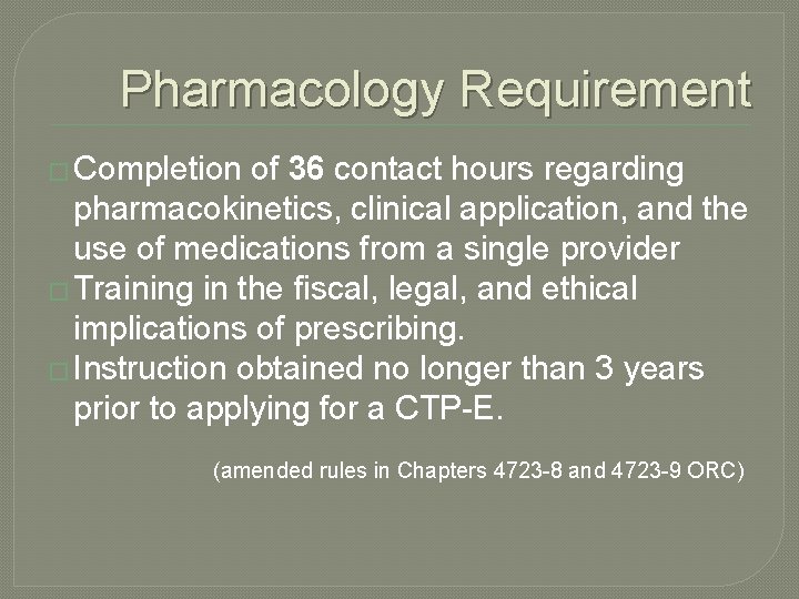 Pharmacology Requirement � Completion of 36 contact hours regarding pharmacokinetics, clinical application, and the