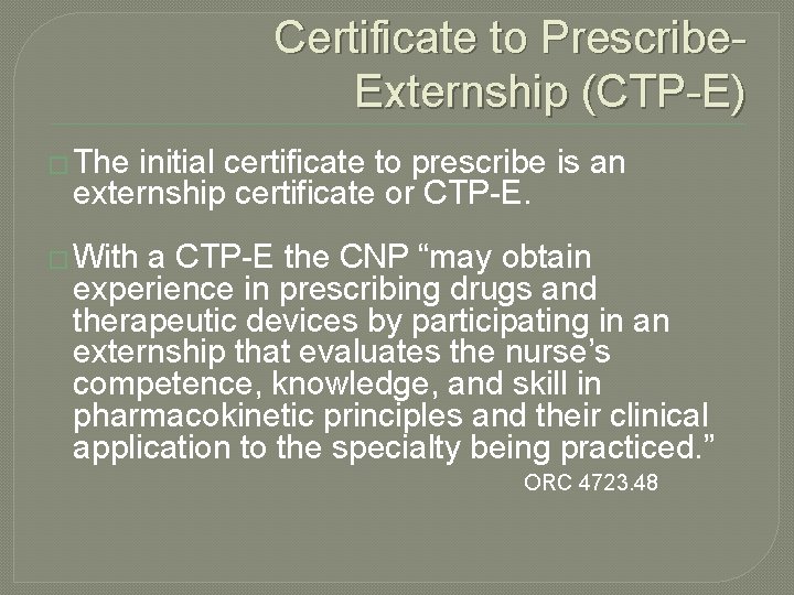 Certificate to Prescribe- Externship (CTP-E) � The initial certificate to prescribe is an externship