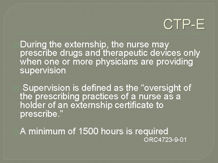 CTP-E � During the externship, the nurse may prescribe drugs and therapeutic devices only