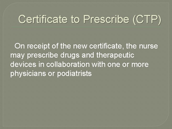 Certificate to Prescribe (CTP) On receipt of the new certificate, the nurse may prescribe