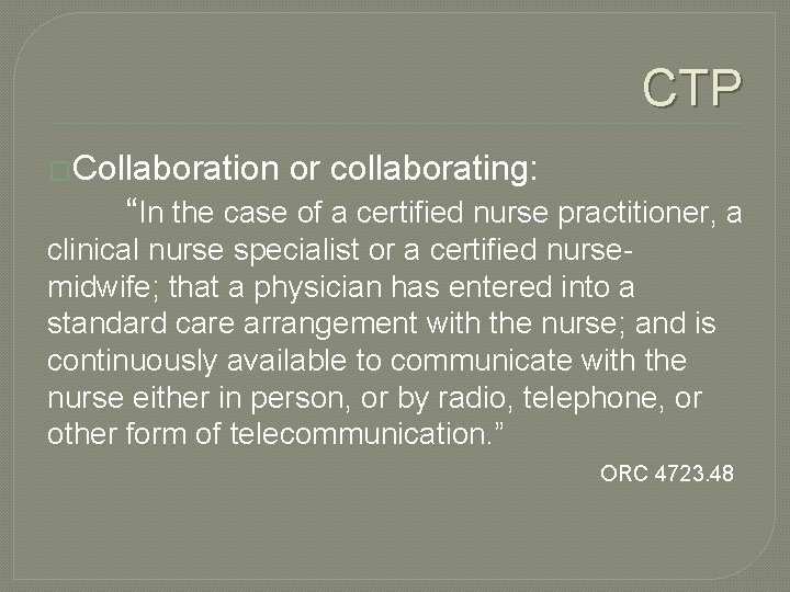 CTP �Collaboration or collaborating: “In the case of a certified nurse practitioner, a clinical