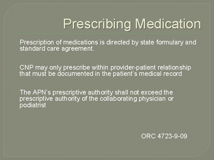 Prescribing Medication � Prescription of medications is directed by state formulary and standard care