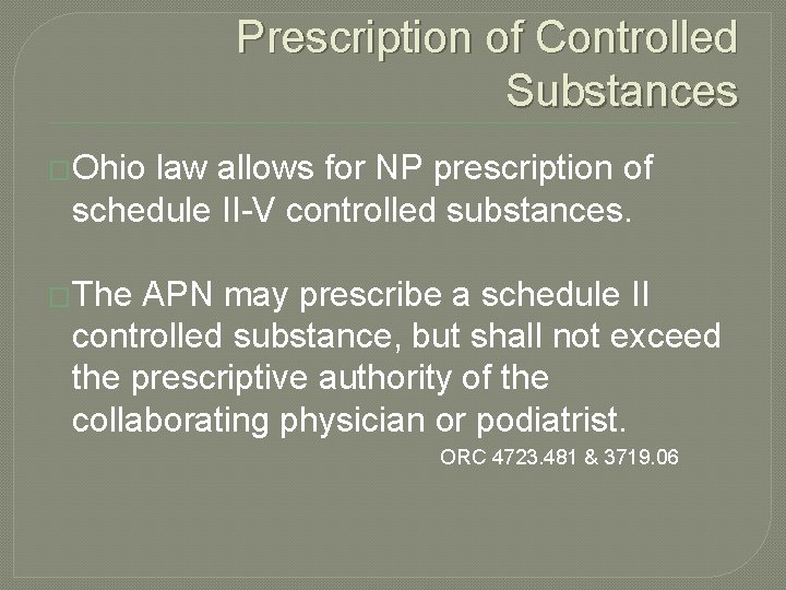 Prescription of Controlled Substances �Ohio law allows for NP prescription of schedule II-V controlled