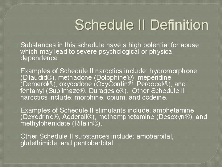 Schedule II Definition � Substances in this schedule have a high potential for abuse
