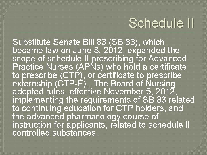 Schedule II Substitute Senate Bill 83 (SB 83), which became law on June 8,