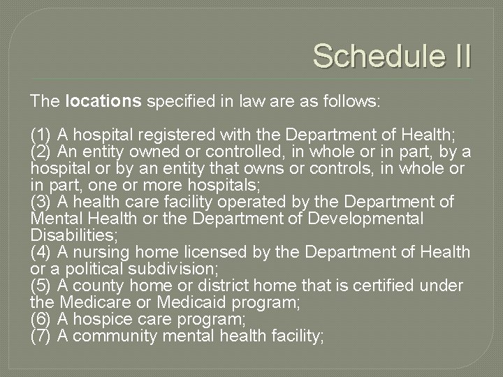 Schedule II The locations specified in law are as follows: (1) A hospital registered