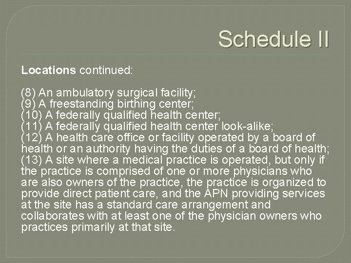 Schedule II Locations continued: (8) An ambulatory surgical facility; (9) A freestanding birthing center;