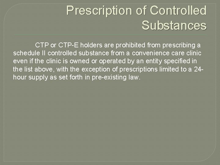 Prescription of Controlled Substances CTP or CTP-E holders are prohibited from prescribing a schedule