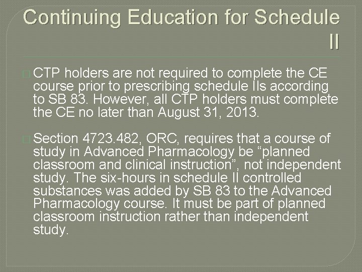 Continuing Education for Schedule II � CTP holders are not required to complete the