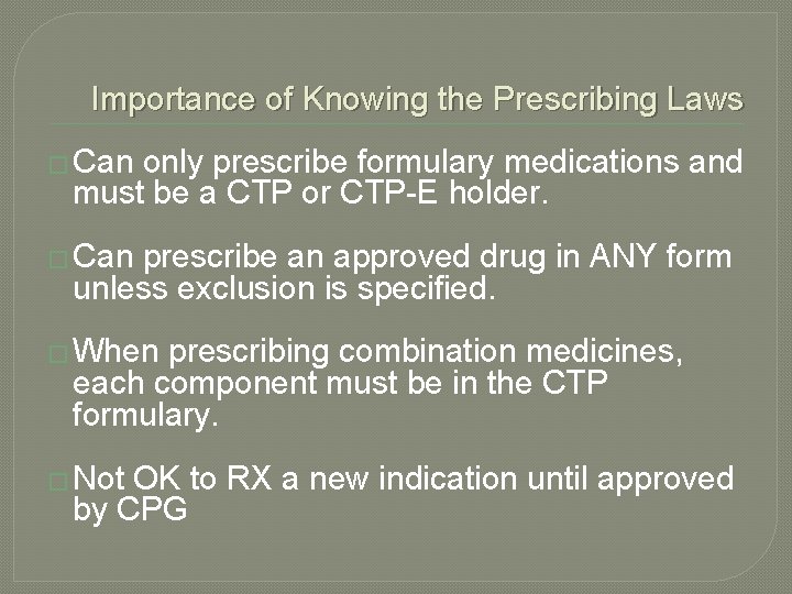 Importance of Knowing the Prescribing Laws � Can only prescribe formulary medications and must