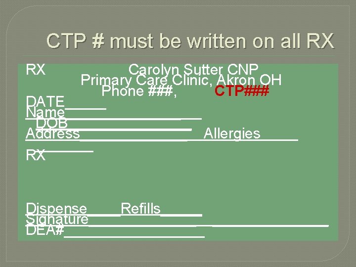 CTP # must be written on all RX RX Carolyn Sutter CNP Primary Care