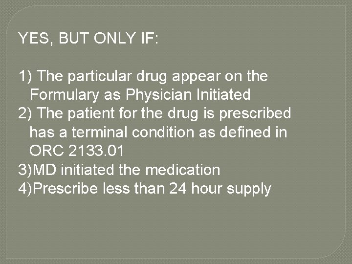 YES, BUT ONLY IF: 1) The particular drug appear on the Formulary as Physician