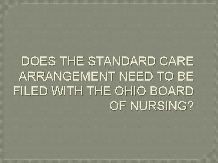 DOES THE STANDARD CARE ARRANGEMENT NEED TO BE FILED WITH THE OHIO BOARD OF