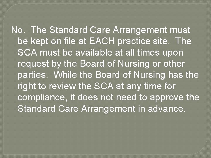 No. The Standard Care Arrangement must be kept on file at EACH practice site.