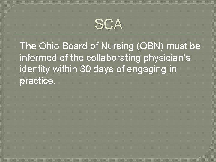 SCA The Ohio Board of Nursing (OBN) must be informed of the collaborating physician’s