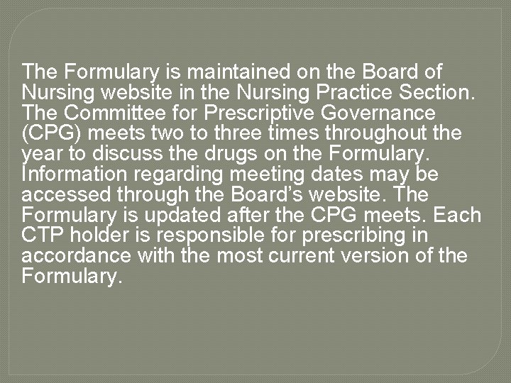 The Formulary is maintained on the Board of Nursing website in the Nursing Practice