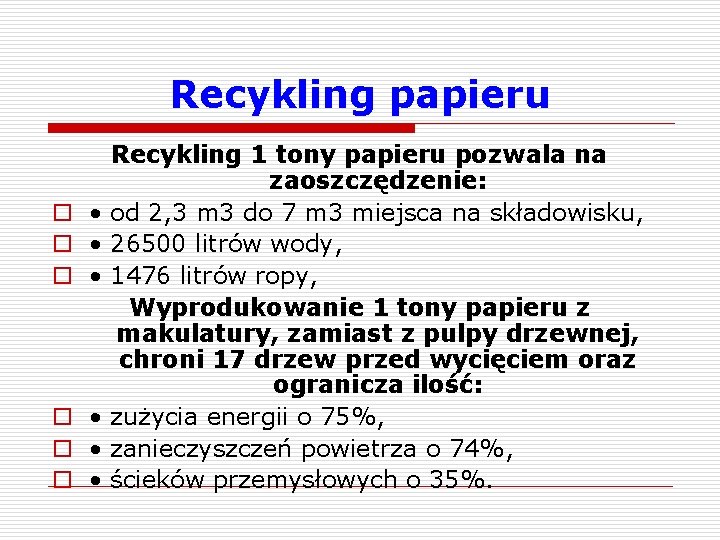 Recykling papieru o o o Recykling 1 tony papieru pozwala na zaoszczędzenie: • od Recykling papieru o o o Recykling 1 tony papieru pozwala na zaoszczędzenie: • od