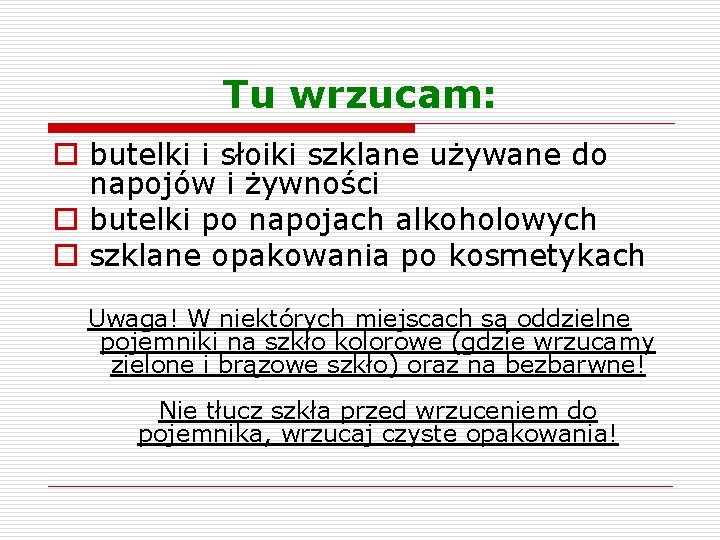Tu wrzucam: o butelki i słoiki szklane używane do napojów i żywności o butelki Tu wrzucam: o butelki i słoiki szklane używane do napojów i żywności o butelki