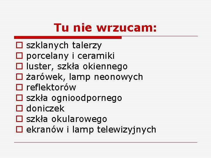 Tu nie wrzucam: o o o o o szklanych talerzy porcelany i ceramiki luster,