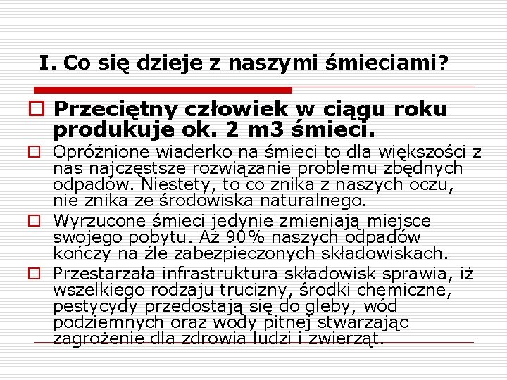 I. Co się dzieje z naszymi śmieciami? o Przeciętny człowiek w ciągu roku produkuje