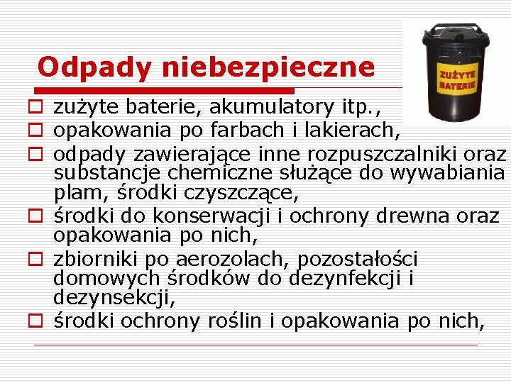 Odpady niebezpieczne o zużyte baterie, akumulatory itp. , o opakowania po farbach i lakierach,