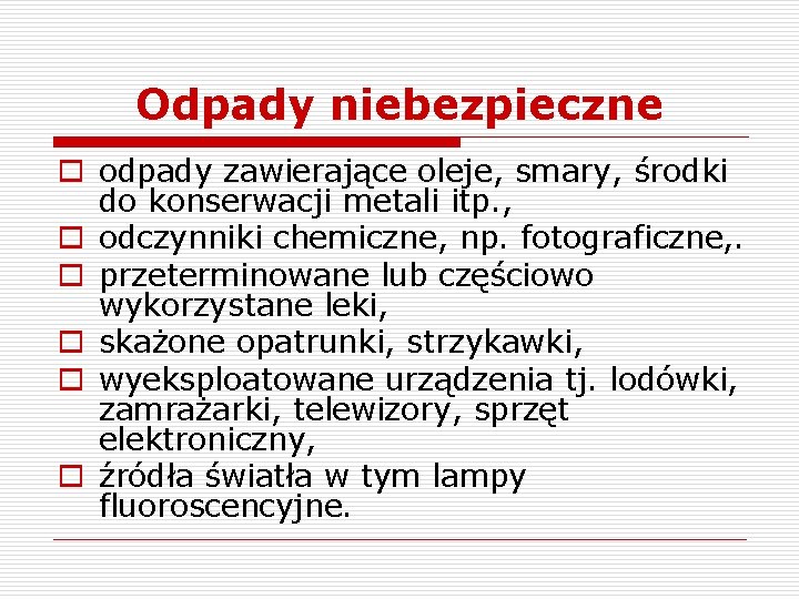 Odpady niebezpieczne o odpady zawierające oleje, smary, środki do konserwacji metali itp. , o