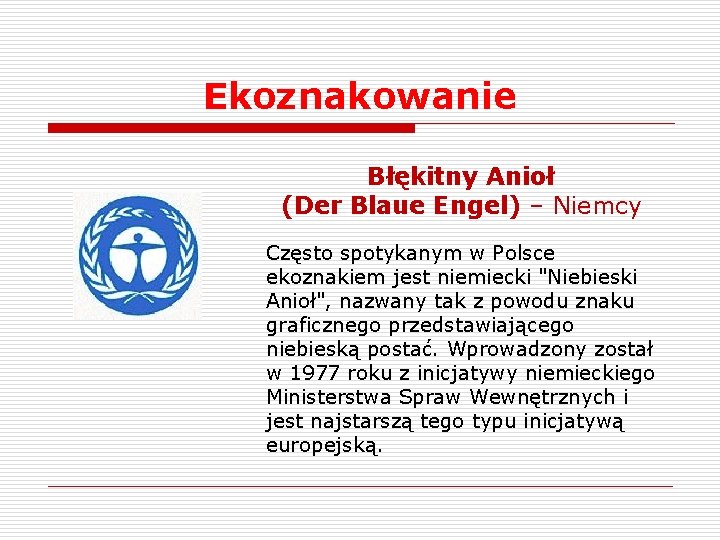 Ekoznakowanie Błękitny Anioł (Der Blaue Engel) – Niemcy Często spotykanym w Polsce ekoznakiem jest