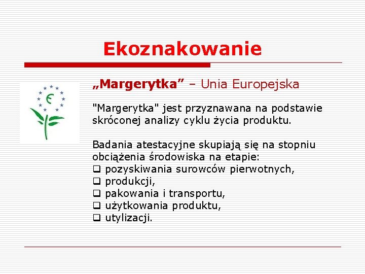 Ekoznakowanie „Margerytka” – Unia Europejska "Margerytka" jest przyznawana na podstawie skróconej analizy cyklu życia