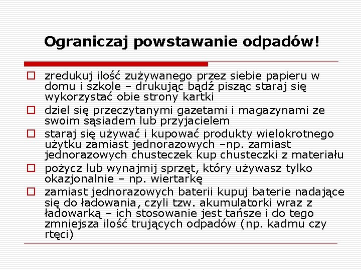 Ograniczaj powstawanie odpadów! o zredukuj ilość zużywanego przez siebie papieru w domu i szkole