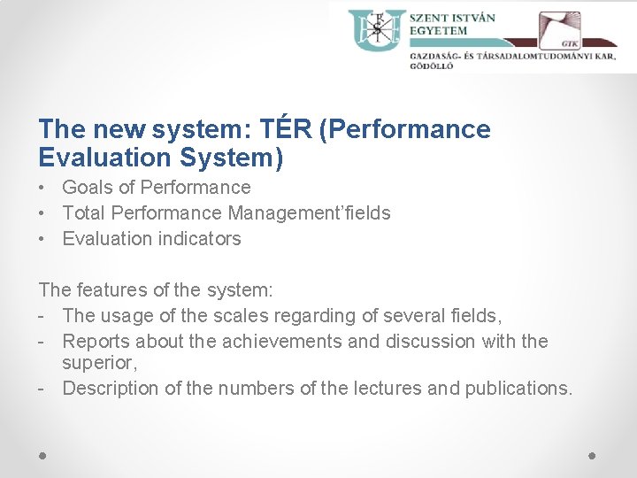 The new system: TÉR (Performance Evaluation System) • Goals of Performance • Total Performance