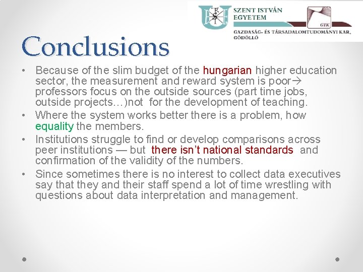 Conclusions • Because of the slim budget of the hungarian higher education sector, the