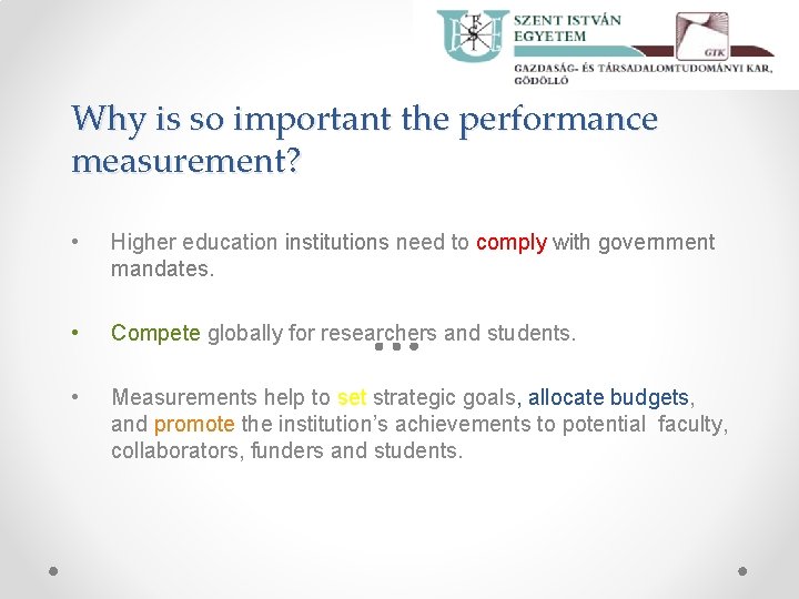Why is so important the performance measurement? • Higher education institutions need to comply