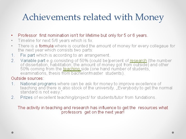 Achievements related with Money • • • Professor first nomination isn’t for lifetime but