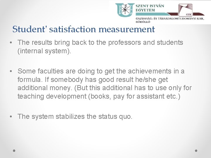 Student' satisfaction measurement • The results bring back to the professors and students (internal