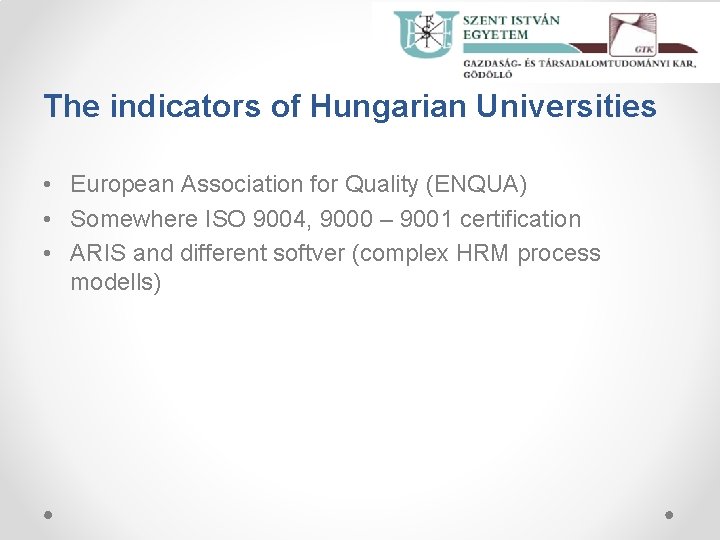 The indicators of Hungarian Universities • European Association for Quality (ENQUA) • Somewhere ISO