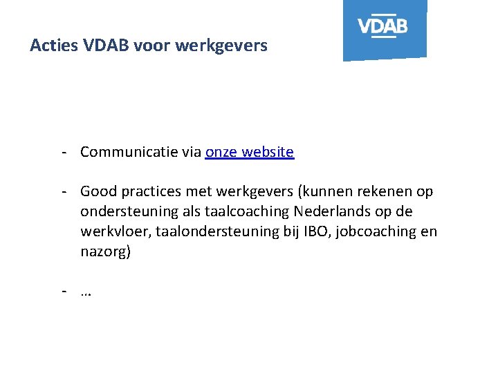 Acties VDAB voor werkgevers - Communicatie via onze website - Good practices met werkgevers Acties VDAB voor werkgevers - Communicatie via onze website - Good practices met werkgevers