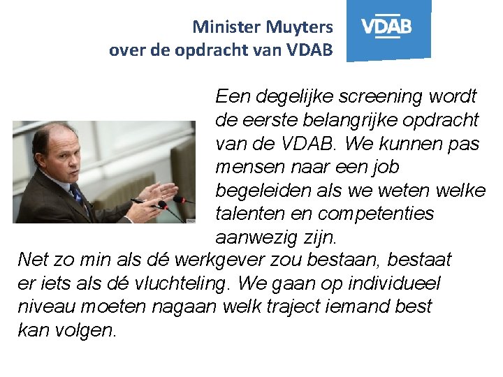 Minister Muyters over de opdracht van VDAB Een degelijke screening wordt de eerste belangrijke