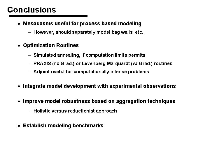 Conclusions · Mesocosms useful for process based modeling – However, should separately model bag