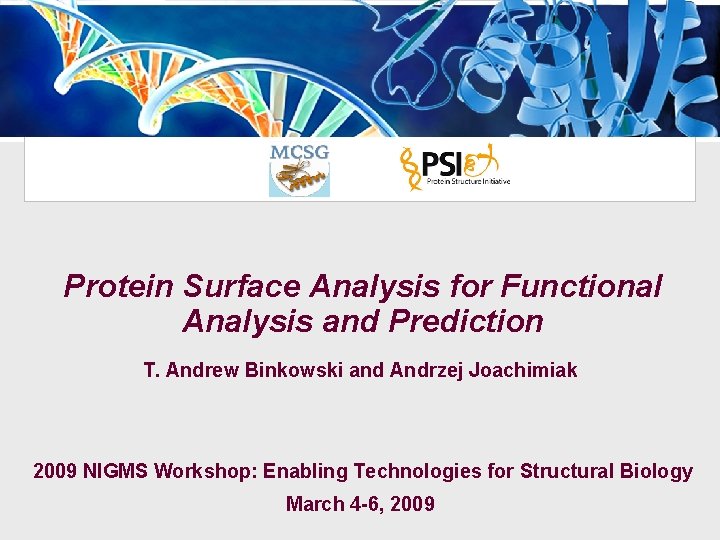 Protein Surface Analysis for Functional Analysis and Prediction T. Andrew Binkowski and Andrzej Joachimiak