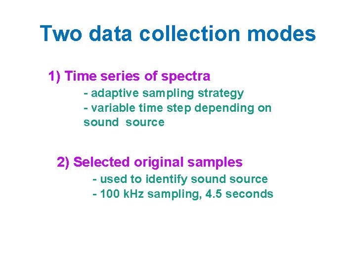 Two data collection modes 1) Time series of spectra - adaptive sampling strategy - Two data collection modes 1) Time series of spectra - adaptive sampling strategy -