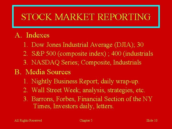 STOCK MARKET REPORTING A. Indexes 1. Dow Jones Industrial Average (DJIA); 30 2. S&P