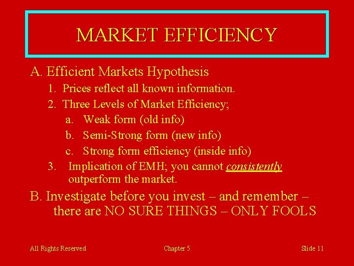 MARKET EFFICIENCY A. Efficient Markets Hypothesis 1. Prices reflect all known information. 2. Three