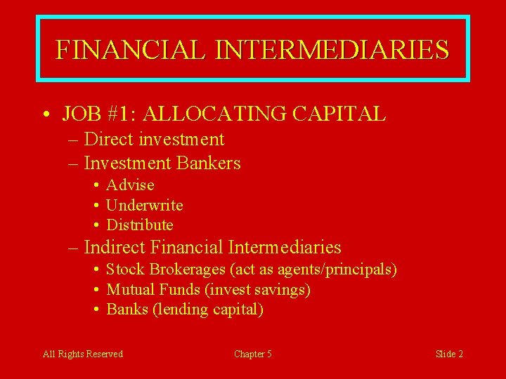 FINANCIAL INTERMEDIARIES • JOB #1: ALLOCATING CAPITAL – Direct investment – Investment Bankers •