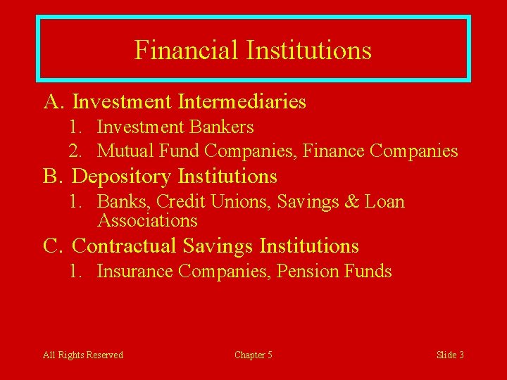 Financial Institutions A. Investment Intermediaries 1. Investment Bankers 2. Mutual Fund Companies, Finance Companies
