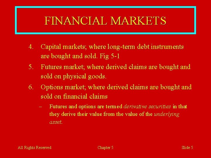 FINANCIAL MARKETS 4. Capital markets; where long-term debt instruments are bought and sold. Fig